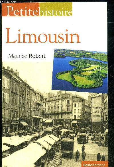 PETITE HISTOIRE DU LIMOUSIN ET DE LA LIMOUSINITE.