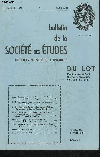 BULLETIN DE LA SOCIETE DES ETUDES LITTERAIRES SCIENTIFIQUES & ARTISTIQUES DU LOT 2E FASCICULE 1984 AVRIL JUIN TOME CV - Deux posies du troubadour Uc de Saint Circ de Thgra par Krispin - une donation au monastre des Fieux 1372 par Alauzier etc.