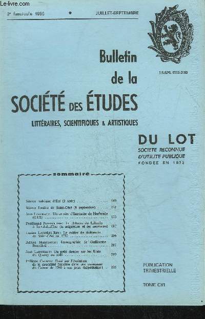 BULLETIN DE LA SOCIETE DES ETUDES LITTERAIRES SCIENTIFIQUES & ARTISTIQUES DU LOT 3E FASCICULE 1985 JUILLET SEPT TOME CVI -