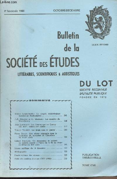Bulletin de la Socit des tudes littraires, scientifiques & artistiques du Lot - 4e fascicule 1986 Oct. Dc - Tome CVII - Le congrs archologique mondiale de Southampton - Les menhirs du Haut-Quercy - Les Commarque en Quercy (fin XIIIe - milieu XIVe