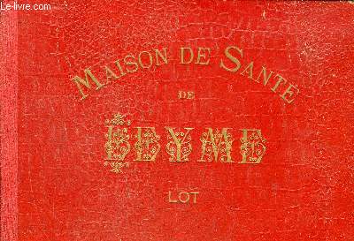 MAISON DE SANTE DE LEYME (LOT) POUR LE TRAITEMENT DES MALADIES MENTALES ET NERVEUSES.