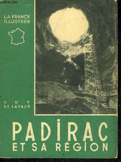 PADIRAC ET SA REGION - COLLECTION LA FRANCE ILLUSTREE.