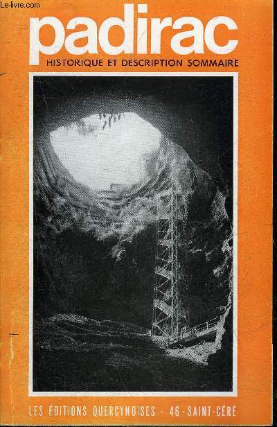 PADIRAC HISTORIQUE ET DESCRIPTION SOMMAIRE - 21E EDITION.