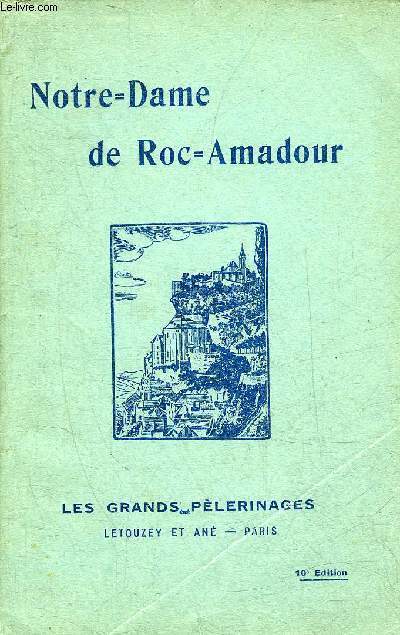 NOTRE DAME DE ROC-AMADOUR - COLLECTION LES GRANDS PELERINAGES DE FRANCE.