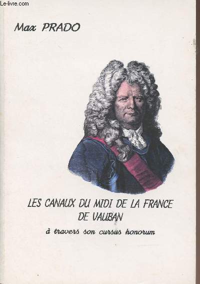 Les canaux du Midi de la France de Vauban  travers son cursus honorum