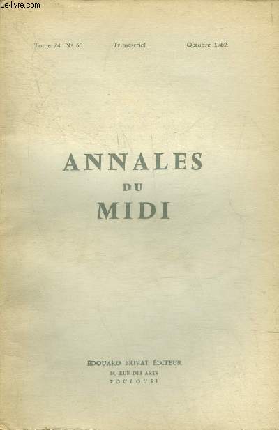 ANNALES DU MIDI REVUE DE LA FRANCE MERIDIONALE NOUVELLE SERIE N 60 OCT 1962 - L'volution dmographique de Montpellier au Moyen ge par Russell - aspects de la vie conomique sociale et municipale  Villeneuve d'Agenais aux XVIIe et XVIIIe siecles etc.