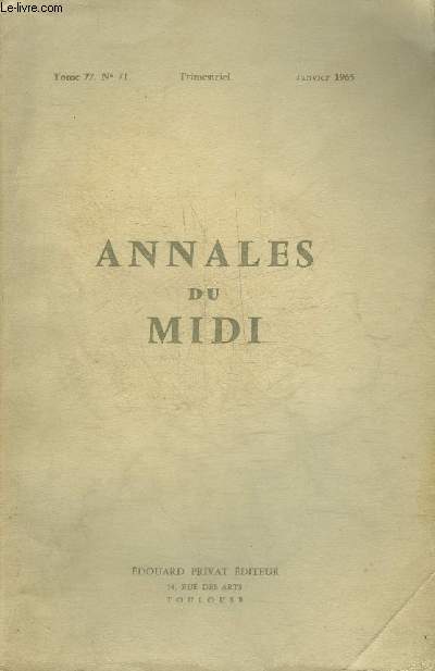 ANNALES DU MIDI REVUE DE LA FRANCE MERIDIONALE NOUVELLE SERIE N 71 JANVIER 1965 - La premire vie de saint Fulcran et le triomphe de l'episcopatus lodvois au XIIe siecle par Vidal etc.