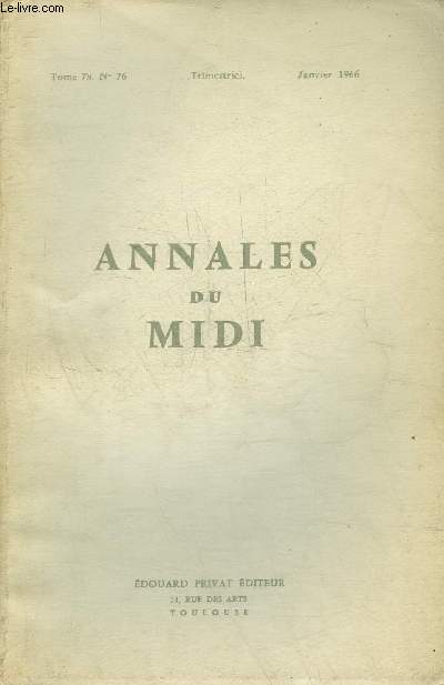 ANNALES DU MIDI REVUE DE LA FRANCE MERIDIONALE NOUVELLE SERIE N 76 JANVIER 1966 - L'ge du chteau de Carcassonne par Hliot - une tape dans l'volution vers la dsagrgation de l'etat toulousain au XIIe siecle l'intervention etc.