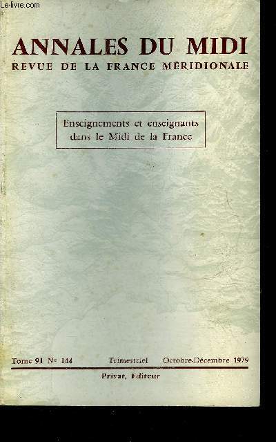 ANNALES DU MIDI REVUE DE LA FRANCE MERIDIONALE NOUVELLE SERIE N 144 OCT.DEC. 1979 - ENSEIGNANTS ET ENSEIGNES DANS LE MIDI DE LA FRANCE.