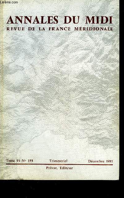 ANNALES DU MIDI REVUE DE LA FRANCE MERIDIONALE NOUVELLE SERIE N 155 DEC. 1981 - Bibliographie de la France mridionale par Vernon - table des matires .