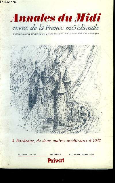 ANNALES DU MIDI REVUE DE LA FRANCE MERIDIONALE NOUVELLE SERIE N 179 JUILLET SEPT 1987 - Arnaud Caillau maire de Bordeaux agent d'Edouard II en Gascogne par Kicklighter etc.