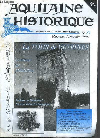 AQUITAINE HISTORIQUE GRAND SUD OUEST N31 NOV DEC 1997 - La tour de Veyrines commune de Mrignac - Rouelles ou Fusaolles ? un vrai trsor archologique - Sauveterre de Bar, son patrimoine une cit mdivale en Pyrnes Atlantiques etc.