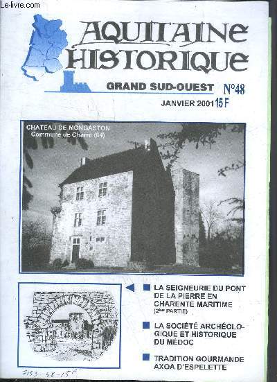 AQUITAINE HISTORIQUE GRAND SUD OUEST N48 JANVIER 2001 - Chateau de Mongaston commune de Charre (64) - la seigneurie du pont de la pierre en Charente Maritime 2me partie - la socit archologique et historique du Mdoc - tradition gourmande axoa etc.