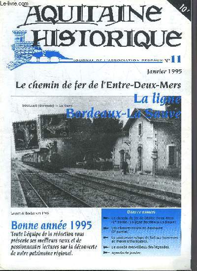 AQUITAINE HISTORIQUE GRAND SUD OUEST N11 JANVIER 1995 - Le chemin de fer de l'Entre Deux Mers 1re partie la Ligne Bordeaux La Sauve - les chauves souris en Aquitaine 2e partie - le souterrain refuge de Lafuge (commune de Pujols Dordogne) .