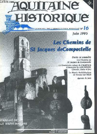 AQUITAINE HISTORIQUE GRAND SUD OUEST N16 JUIN 1995 - Les chemins de St Jacques de Compostelle - le souterrain refuge de Fauroux (commune de Lugasson Gironde suite et fin) - le muse archologique de Soulac sur Mer.