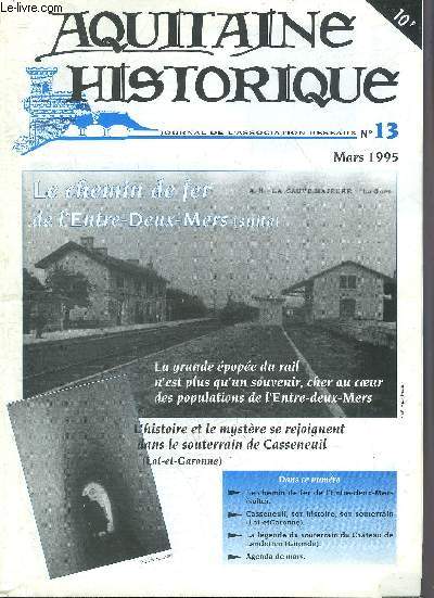AQUITAINE HISTORIQUE GRAND SUD OUEST N13 MARS 1995 - Le chemin de fer de l'Entre Deux Mers (suite) - Casseneuil son histoire son souterrain (Lot et Garonne) - la lgende du souterrain du Chteau de Landerron gironde.