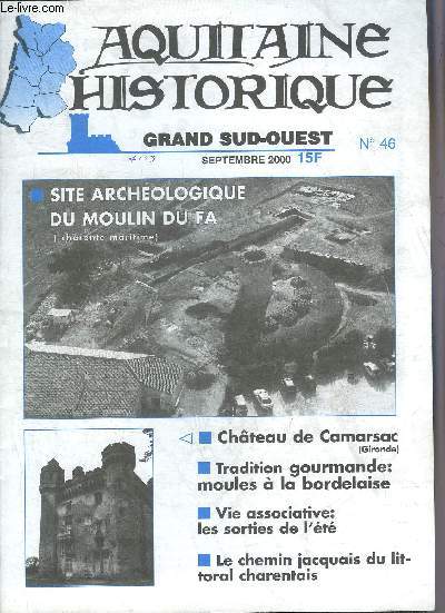 AQUITAINE HISTORIQUE GRAND SUD OUEST N46 SEPT 2000 - Site archologique du moulin du fa (charente maritime) - chteau de Camarsac gironde - tradition gourmande moules  la bordelaise - vie associative les sorties de l't etc.