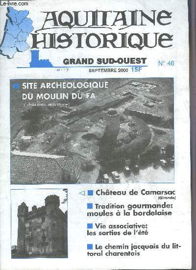 AQUITAINE HISTORIQUE GRAND SUD OUEST N46 SEPT 2000 - Site archologique du moulin du fa (charente maritime) - chteau de Camarsac gironde - tradition gourmande moules  la bordelaise - vie associative les sorties de l't etc.