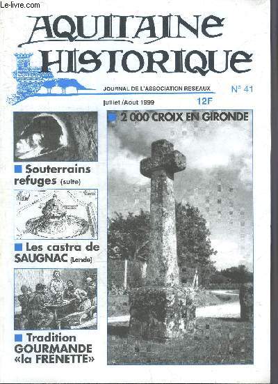 AQUITAINE HISTORIQUE GRAND SUD OUEST N41 JUILLET AOUT 1999 - 2 000 croix en Gironde - souterrains refuges (suite) - les castra de Saugnac (Landes) - tradition gourmande la frenette.