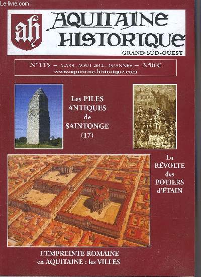 AQUITAINE HISTORIQUE GRAND SUD OUEST N115 MARS AOUT 2012 - Les piles antiques de Saintonge 17 - la rvolte des potiers d'tain - l'empreinte romaine en Aquitaine les villes.