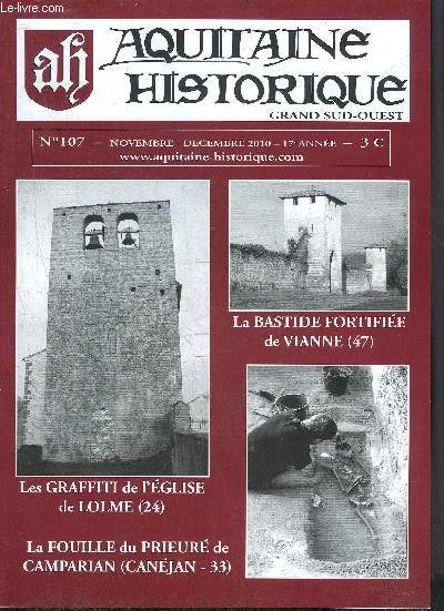 AQUITAINE HISTORIQUE GRAND SUD OUEST N107 NOV DEC 2010 - La bastide fortifie de Vianne (47) - les graffiti de l'glise de Lolme (24) - la fouille du prieur de Camparian (Canjan 33).