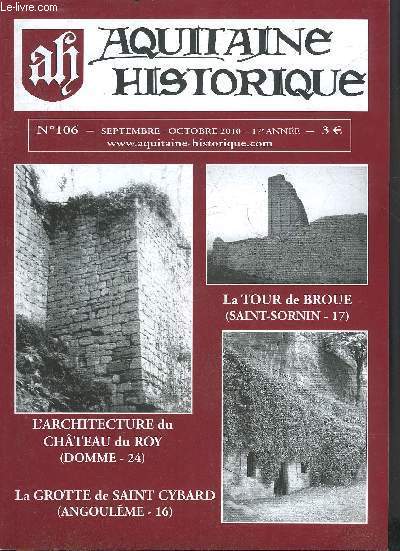 AQUITAINE HISTORIQUE GRAND SUD OUEST N106 SEPT OCT 2010 - La tour de Broue (Saint Sornin 17) - l'architecture du chteau du roy (Domme 24) - la grotte de Saint Cybard (Angouleme 16).