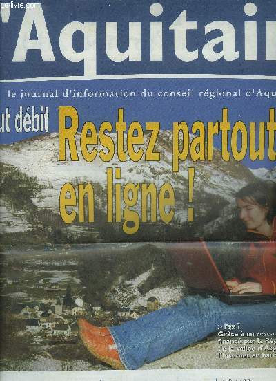 L'AQUITAINE N13 MARS 2005 - Haut dbit restez partout en ligne grce  un rseau exprimental financ par la Rgion des villages de la valle d'Aspe ont accs  l'internet en haut dbit - Le budget de la rgion en 2005 etc.