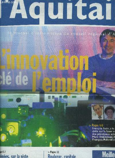 L'AQUITAINE N8 DEC 2003 - L'innovation cl de l'emploi Franois Salin  la pointe de la recherche civile sur le laser en Aquitaine et 4 des principaux acteurs de l'innovation Marc Dolatkhani, Martine Planche, Franois Pellerin et Yves Parlier etc.