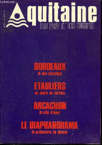 AQUITAINE DES PAYS ET DES HOMMES N72 JUIN 1979 - Bordeaux le no classique - tauliers un maire au service - Arcachon la ville d'hiver - le diaphanorama la prhistoire du cinma.