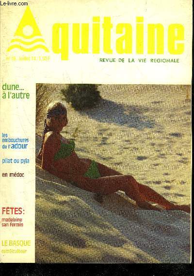 AQUITAINE DES PAYS ET DES HOMMES N18 JUILLET 1974 - Dune ...  l'autre - les embouchures de l'adour - pilat ou pyla - en Mdoc - ftes madeleine san fermin - le basque ostreiculteur.