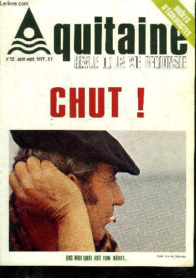 AQUITAINE DES PAYS ET DES HOMMES N52 AOUT SEPT 1977 - La course landise sport difficile et dangereux - a Andernos le souvenir de deux gloires nationales - au Porge le controle des naissances - Noviomagus et Ptolme - humoriste et bordelais chaval etc.