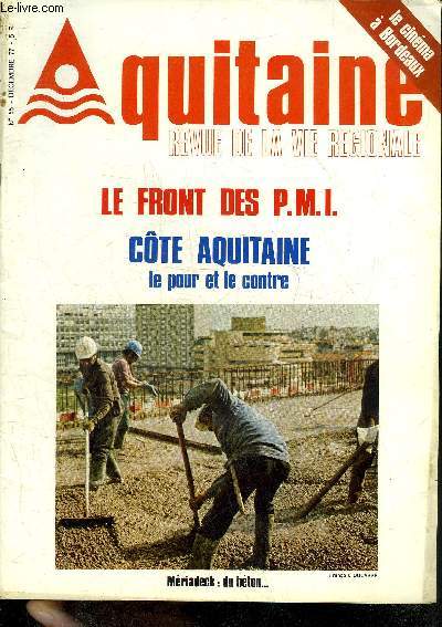 AQUITAINE DES PAYS ET DES HOMMES N55 DEC 1977 - Les PMI D'Aquitaine faire front ! - cte Aquitaine le pour et le contre - le dionysos de chioule s'y plaou - a Soulac sur Mer le chemin de fer de l'Amlie - entretien le cinma  Bordeaux avec Michel Contou