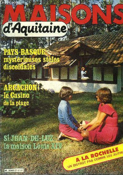 MAISONS D'AQUITAINE N21 JUILLET AOUT 1983 - Dans les Landes une maison en deux tapes - un bistrot rochelais pas comme les autres - Arcachon au bord de l'eau l'espace vacances - port d'Albret l'ocan sans les vagues etc.