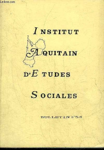INSTITUT AQUITAIN D'ETUDES SOCIALES BULLETIN N54 MAI 1990 - Tintin au pays du Tastevin par Cavignac - Gaullisme et antigaullisme en Aquitaine par Lachaise - les franais et la guerre en espagne par Sindic - colloque sur l'histoire de la securit sociale