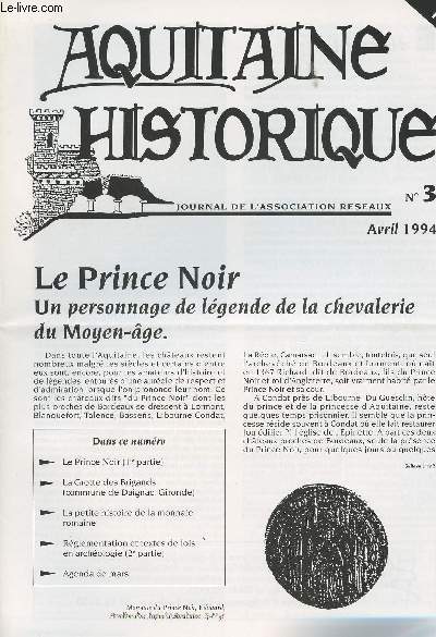 AQUITAINE HISTORIQUE N3 - Avril 1994 - Le Prince Noir (1re partie) - La grotte des Brigands (commune de Daignac) - La petite histoire de la monnaie romaine - Rglementation et textes de lois en archologie (2e partie)