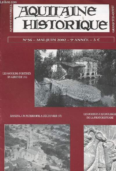 AQUITAINE HISTORIQUE N56 - Mai juin 2002 -Les moulins fortifis en Gironde - Bassens, un patrimoine  dcouvrir - Les boissons alcoolises de la protohistoire.
