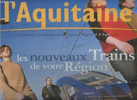 L'Aquitaine, le journal d'information du conseil rgional d'Aquitaine - n1 - Fv. mars 2002 - Les nouveaux trains de votre rgion - La rgion a la charge de renouveler les matriels et amliorer progressivement les dessertes. Gros chantier  venir pour