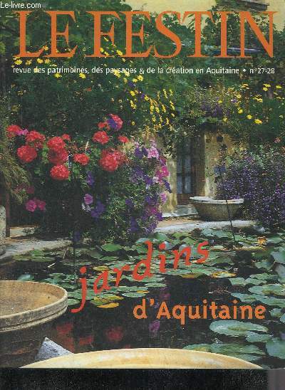 LE FESTIN REVUE D'ART EN AQUITAINE N 27/28 OCTOBRE 1998 - JARDINS D'AQUITAINE - Gaujacq un jardin en quilibre par Dabitch - le palmier  Chanvre de Bordeaux - jardin botanique rive droite - botanique les missions du jardin etc.