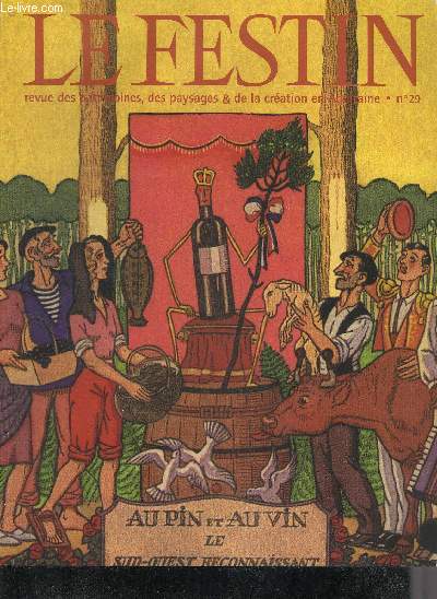 LE FESTIN REVUE D'ART EN AQUITAINE N 29 FEVRIER 1999 - Parcours clectique en Lot et Garonne par Rapin - Garde,garde le mascaret par Araguas - dcouverte de chteau Branda - vers une reconnaissance de l'airial landais etc.