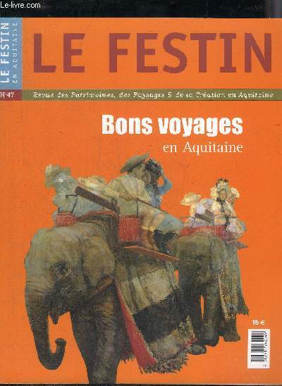 LE FESTIN REVUE D'ART EN AQUITAINE N 47 SEPT 2003 - BONS VOYAGES EN AQUITAINE - Sur le chemin de Saint Jacques de Compostelle l'Aquitaine en qute - carnets d'un chemin de Saint Jacques les jambes au dessus du corps etc.