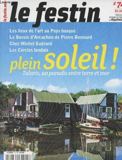 LE FESTIN REVUE D'ART EN AQUITAINE N 74 - Et 2010 - Plein soleil ! Talaris, un paradis entre terre et mer - Les lieux de l'art au Pays basque - Le Bassin d'Arcachon de Pierre Bonnard - Chez Michel Gurard - Les cercles landais...