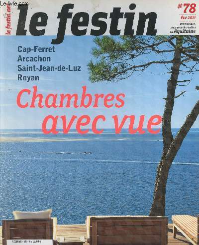 LE FESTIN REVUE D'ART EN AQUITAINE N 78 - Et 2011 - Cap-Ferret - Arcachon - Saint-Jean-de-Luz - Royan - Chambre avec vue - Gironde, la vigie du Bassin - L'usine  rves - Le temple des poissons magiques - Barn, dans les bras des gaves...