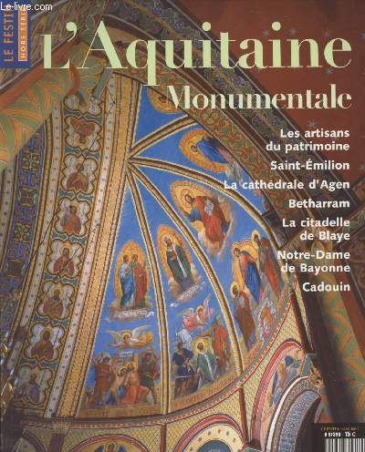 LE FESTIN HORS SERIE - Sept. 2004 - L'Aquitaine Monumentale - Les artisans du patrimoine - Saint-Emilion - La cathdrale d'Agen - Betharram - La citadelle de Blaye - Notre-Dame de Bayonne - Cadouin...