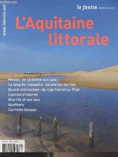 LE FESTIN HORS SERIE - Juin 2010 - L'Aquitaine littorale - Entre terre et mer, Entretien avec Guillemette rolland - Le point de vue de l'eau,  bord de la Ginette - Les mattes de Paladon, sentinelles du Mdoc - L'archipel de la Gironde - Tous les chemins