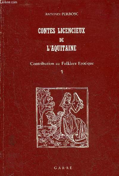 CONTES LICENCIEUX DE L'AQUITAINE - CONTRIBUTION AU FOLKLORE EROTIQUE 1.