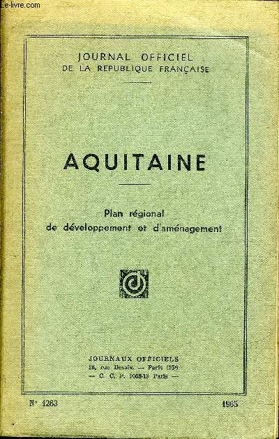 JOURNAL OFFICIEL DE LA REPUBLIQUE FRANCAISE - AQUITAINE - PLAN REGIONAL DE DEVELOPPEMENT ET D'AMENAGEMENT - N1263 1965.