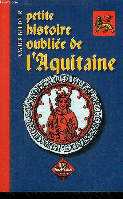 PETITE HISTOIRE OUBLIEE DE L'AQUITAINE.