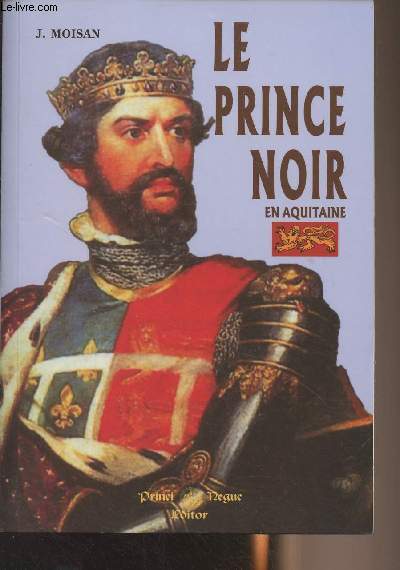 Le Prince Noir en Aquitaine (1355-1356) - (1362-1370)