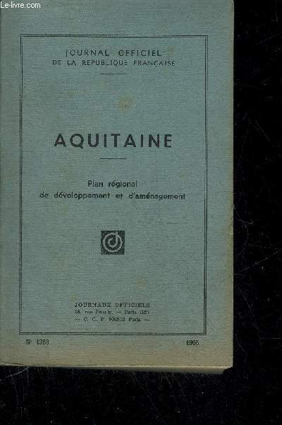 JOURNAL OFFICIEL DE LA REPUBLIQUE FRANCAISE - AQUITAINE - PLAN REGIONAL DE DEVELOPPEMENT ET D'AMENAGEMENT - N1263 1965 .