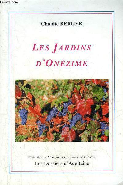 LES JARDINS D'ONEZIME - COLLECTION MEMOIRES ET PATIRMOINE DE FRANCE.